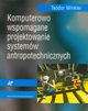 Komputerowo wspomagane projektowanie systemw antropotechnicznych, Winkler Teodor