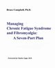 Managing Chronic Fatigue Syndrome and Fibromyalgia, Campbell Bruce F.