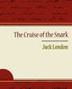 The Cruise of the Snark - Jack London, London Jack