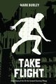 Take Flight (Hit the Ground Running Series Book 3, Burley Mark