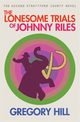 The Lonesome Trials of Johnny Riles, Hill Gregory