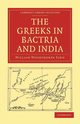 The Greeks in Bactria and India, Tarn William Woodthorpe