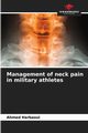 Management of neck pain in military athletes, Harbaoui Ahmed