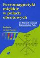 Ferromagnetyki mikkie w polach obrotowych. Badania i waciwoci, Anuszczyk Jan Wojciech, Pluta Wojciech Antoni