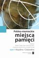 Polsko-niemieckie miejsca pamici Tom 1, 
