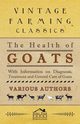 The Health of Goats - With Information on Diagnosis, Treatment and General Care of Goats, Various