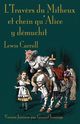 L'Travers du Mitheux et chein au'Alice y d?muchit, Carroll Lewis