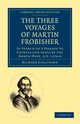 The Three Voyages of Martin Frobisher, Collinson Richard