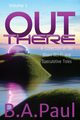 Out There Volume 1, Paul B. A.