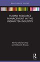 Human Resource Management in the Indian Tea Industry, Roy Nirmal Chandra