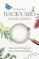 My Homeschool Backyard Nature Lessons, Morrow Michelle