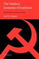 The Political Economy of Stalinism, Gregory Paul R.
