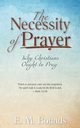 The Necessity of Prayer, Bounds E. M.