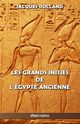 Les Grands Initis de l'gypte ancienne, Rolland Jacques