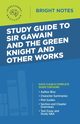 Study Guide to Sir Gawain and the Green Knight and Other Works, Intelligent Education