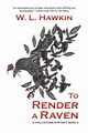 To Render a Raven, Hawkin W. L.