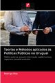 Teorias e Mtodos aplicados ?s Polticas Pblicas no Uruguai, Ros Rodrigo