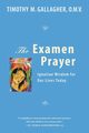 Examen Prayer, Gallagher Timothy M.