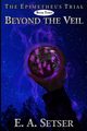 Beyond the Veil, Setser E. A.