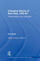 Changing Visions of East Asia, 1943-93, Smith R.B.