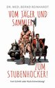 Vom Jger & Sammler zum Stubenhocker!, Reinhardt Bernd