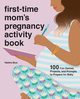 First-Time Mom's Pregnancy Activity Book, Blue Tabitha