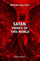 Satan-Prince of This World, Guy Carr William
