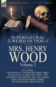 The Collected Supernatural and Weird Fiction of Mrs Henry Wood, Wood Henry