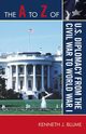 The A to Z of U.S. Diplomacy from the Civil War to World War I, Blume Kenneth J.