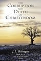 The Corruption and Death of Christendom, Reintgen J. L.