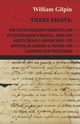 Three Essays - On Picturesque Beauty - On - Picturesque Travel - And On - Sketching Landscape - To Which Is Added A Poem On Landscape Painting, Gilpin William