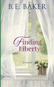 Finding Liberty, Baker B. E.