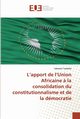L'apport de l'Union Africaine ? la consolidation du constitutionnalisme et de la dmocratie, Tudieshe Salomon