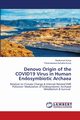 Denovo Origin of the COVID19 Virus in Human Endosymbiotic Archaea, Kurup Ravikumar