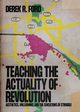 Teaching the Actuality of Revolution, Ford Derek R.