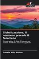 Globalizzazione, il noumeno precede il fenomeno, MALISSO Prunelle Willy
