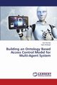 Building an Ontology Based Access Control Model for Multi-Agent System, Mustafa Ban