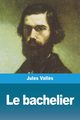 Le bachelier, Vall?s Jules