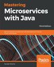 Mastering Microservices with Java - Third Edition, Sharma Sourabh