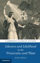 Likeness and Likelihood in the Presocratics and Plato, Bryan Jenny
