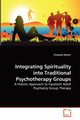 Integrating Spirituality into Traditional Psychotherapy Groups, Beletic Elizabeth