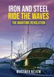 Iron and steel ride the waves the Maritime Revolution, Nejem Mustafa