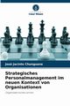Strategisches Personalmanagement im neuen Kontext von Organisationen, Chunguane Jos Jacinto