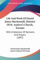 Life And Work Of Daniel James Macdonnell, Minister Of St. Andrew's Church, Toronto, Macdonnell Daniel James