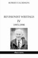 Revisionist Writings IV - 1993 -1998, Faurisson Robert