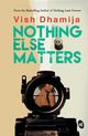 Nothing Else Matters, Dhamija Vish
