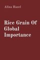 Rice Grain Of Global Importance, Hazel Alina