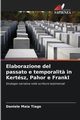 Elaborazione del passato e temporalit? in Kertsz, Pahor e Frankl, Maia Tiago Daniele