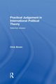 Practical Judgement in International Political Theory, Brown Chris