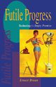 Futile Progress, Braun Ernest